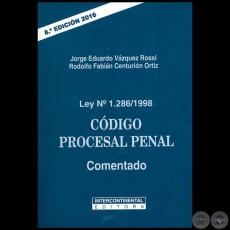 Ley N 1286/1998 CDIGO PROCESAL PENAL Comentado - 8 Edicin - Autores: JORGE EDUARDO VZQUEZ ROSSI / RODOLFO FABIN CENTURIN ORTIZ - Ao 20166